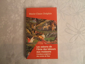 Les saisons de l'âme: Des labours aux moissons L'analyse jungienne des contes de fées
