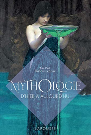 Mythologie d'hier à aujourd'hui