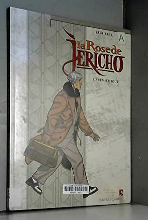 La Rose de Jéricho, tome 1 : Premier jour