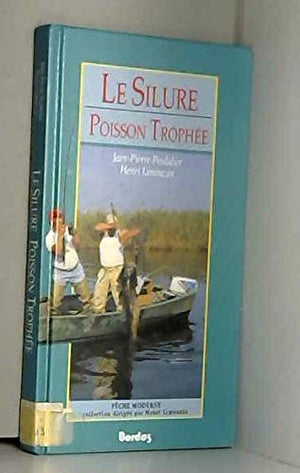 Le Silure, poisson trophée