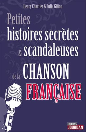 Petites histoires secrètes de la chanson française