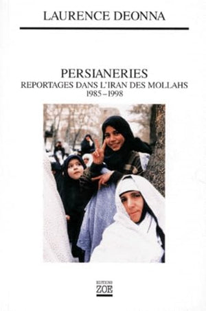 Persianeries: Reportages dans l'Iran des mollahs 1985-1998