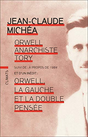 Orwell, anarchiste Tory: Suivi de À propos de 1984