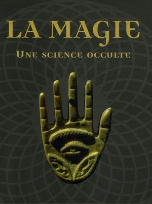 La Magie : Une science occulte