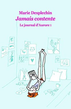 Jamais contente: Le journal d'Aurore