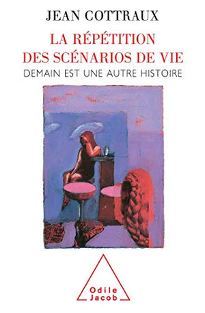 La répétition des scénarios de la vie