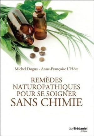 Remèdes naturopathiques pour se soigner sans chimie