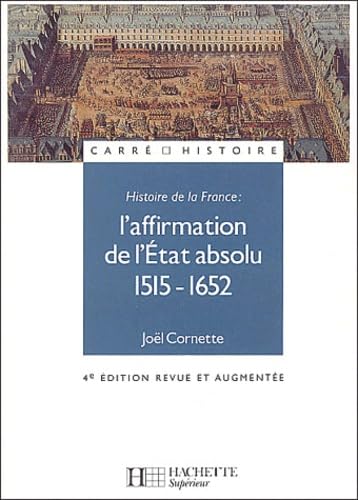 Histoire de France, tome 1 : Affirmation de l'Etat absolu 1515-1652, édition 2003