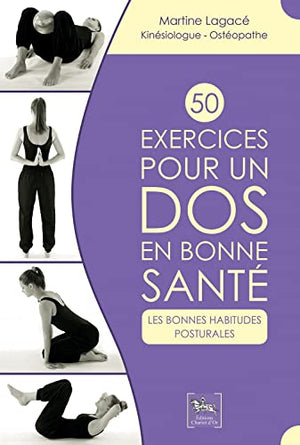 50 exercices pour un dos en bonne santé - Les bonnes habitudes posturales