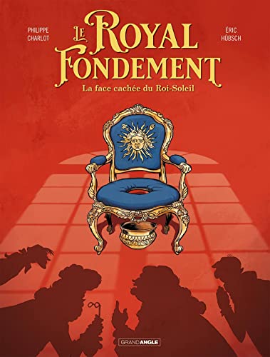 Le Royal Fondement - histoire complete: La face cachée du Roi Soleil