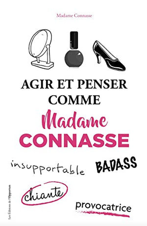 Agir et penser comme Madame Connasse