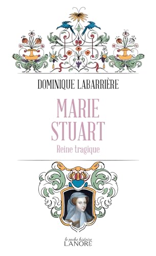 Marie Stuart - Reine tragique