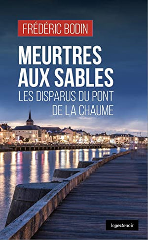 Meurtres aux Sables - Les disparus du pont de la Chaume