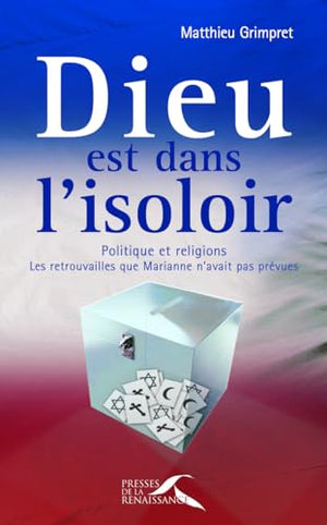 Dieu est dans l'isoloir : Politique et religions, les retrouvailles que Marianne n'avait pas prévues