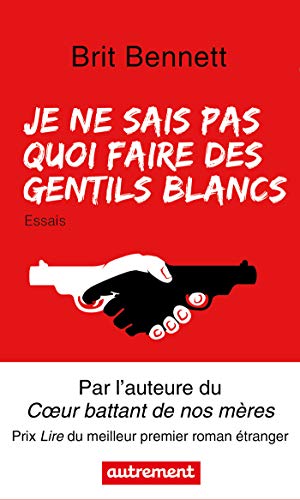 Je ne sais pas quoi faire des gentils Blancs et autres essais