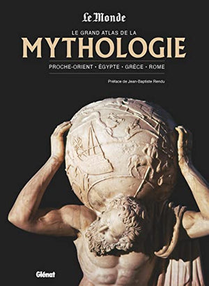 Le grand atlas de la mythologie