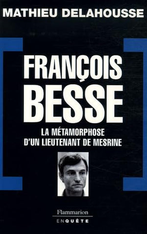 La métamorphose d'un lieutenant de Mesrine