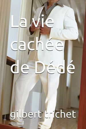 La vie cachée de Dédé