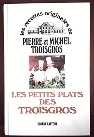 Les Petits plats des Troisgros