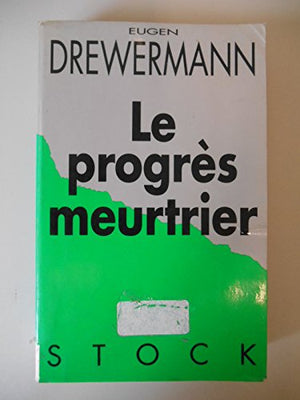 Le progrès meurtrier