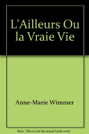 L'ailleurs ou la vraie vie