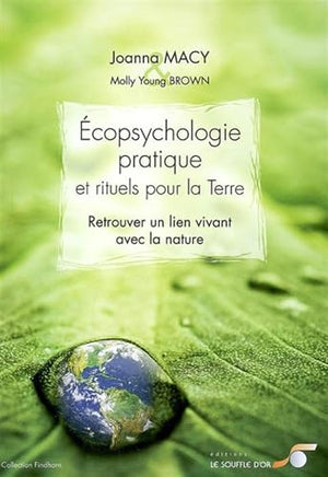 Ecopsychologie pratique et rituels pour la Terre: Retrouver le lien vivant avec la nature