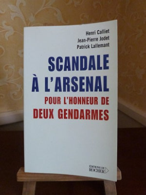 Scandale à l'arsenal: Pour l'honneur de deux gendarmes