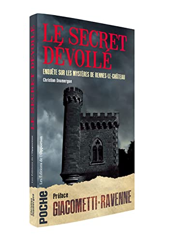 Le secret dévoilé - Enquête sur les mystères de Rennes-le-Château