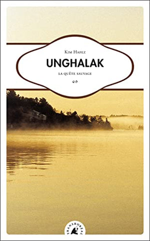 Unghalak. La quête sauvage