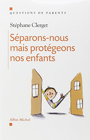 Séparons-nous... mais protégeons nos enfants