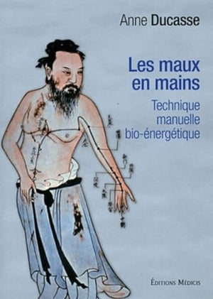 Les maux en mains - Technique manuelle bio-énergétique