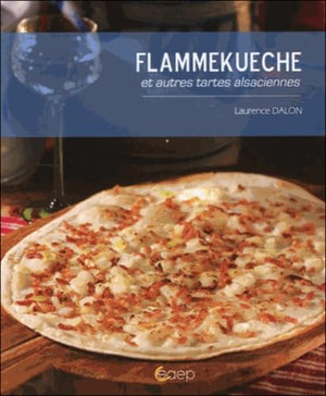 Flammekueche et autres tartes alsaciennes