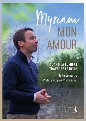 Myriam mon amour. Quand la lumière traverse le deuil