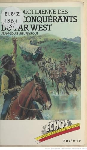 La vie quotidienne des conquérants du Far West