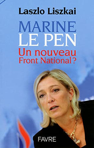 Marine le Pen, le nouveau Front National ?