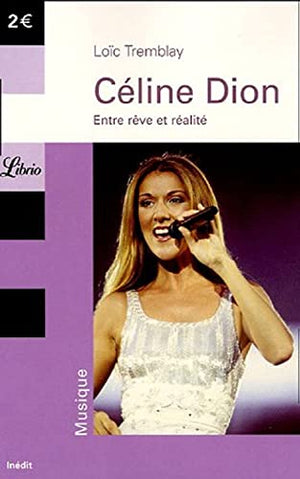 Celine Dion: Entre rêve et réalité