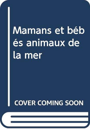 Mamans et bébés animaux de la mer