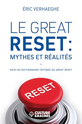 Le Great Reset : mythes et réalités (suivi du dictionnaire critique du Great Reset)