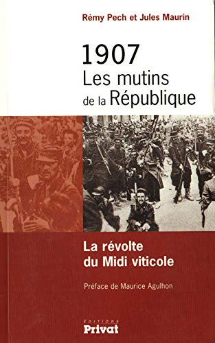 1907 Les mutins de la République: La révolte du Midi viticole