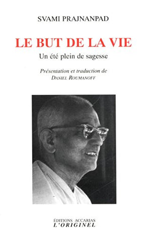 Le but de la vie: un été plein de sagesse entretiens avec Roland