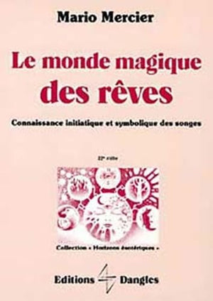 Le Monde magique des rêves : Connaissance initiatique et symbolique des songes