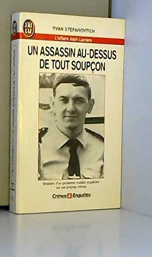 Un assassin au-dessus de tout soupçon: L'affaire Alain Lamare