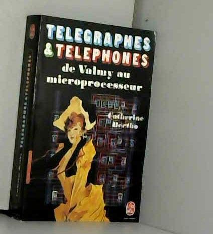 Télégraphes & Téléphones De Valmy Au Microprocesseur