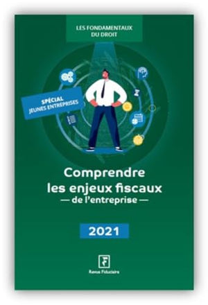 Comprendre les enjeux fiscaux de l'entreprise 2021