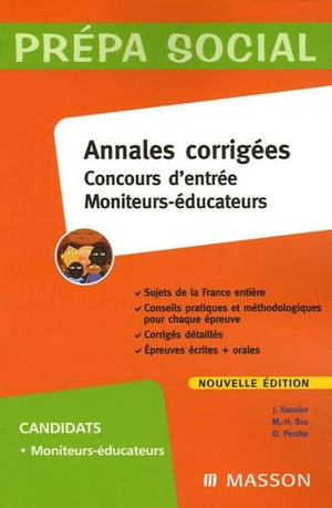 Concours d'entrée Moniteurs-éducateurs: Annales corrigées