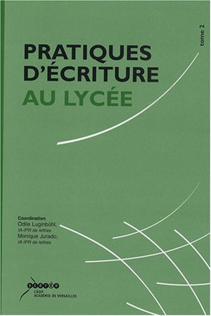 Pratique d'écriture au lycée: Volume 2