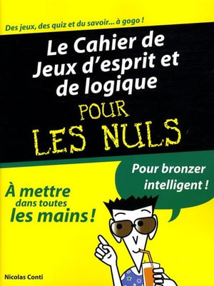 Le cahier de jeux d'esprit et de logique pour les nuls