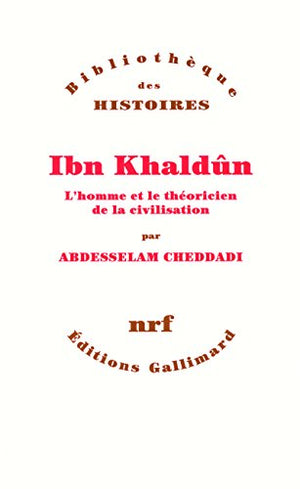 Ibn Khaldûn: L'homme et le théoricien de la civilisation