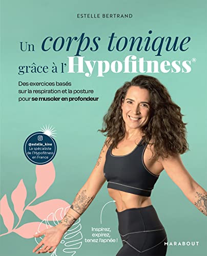 Un corps tonique grâce à l'Hypofitness: Des exercices basés sur la respiration et la posture pour se muscler en profondeur