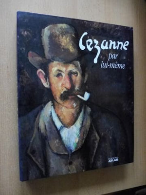 Cézanne par lui meme